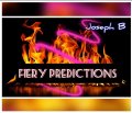 FIERY PREDICTIONS By Joseph B (Instant Download)
